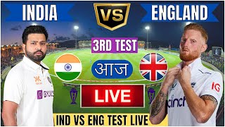 Live IND Vs ENG 3rd Test Match Day 1  Cricket Match Today  IND vs ENG live 1st innings livescore [upl. by Ehcar]