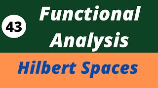 Hilbert Spaces  Functional Analysis Lecture 43 [upl. by Azarcon]