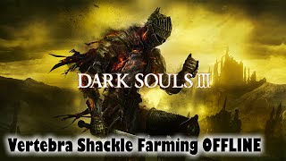 Dark Souls 3  Vertebra Shackle Farming OFFLINE [upl. by Lapham876]