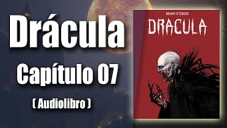 Drácula de Bram Stoker  Capítulo 07  Audiolibro en español Voz humana [upl. by Radke728]