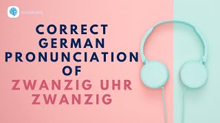 How to pronounce zwanzig Uhr zwanzig 2020 in German  German Pronunciation [upl. by Auod]