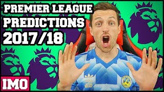 MY 201718 PREMIER LEAGUE PREDICTIONS  IMO 33 [upl. by Lonni]