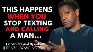 WHEN YOU STOP TEXTING AND CALLING A MAN WILL REACT LIKE THIS  DENZEL WASHINGTON MOTIVATIONAL SPEECH [upl. by Ayekan]