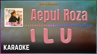 Aepul Roza  I L U Karaoke HQ [upl. by Llevra]