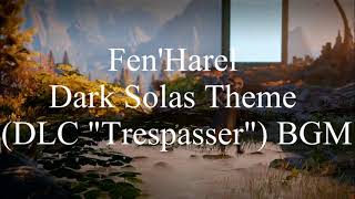 FenHarel Dark Solas Theme DLC quotTrespasserquot BGM [upl. by Stambaugh]