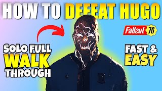 Fallout 76 How to Defeat Hugo SOLO Full Walkthrough Guide The Fastest amp Easiest Way [upl. by Niatsirk]