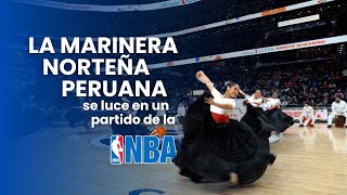 ¡Del Perú para el mundo La marinera norteña peruana se luce en partido de la NBA en Washington DC [upl. by Jacquelynn292]