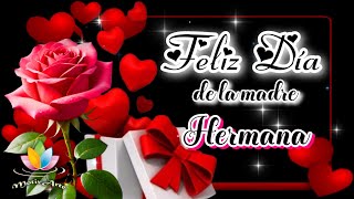 Feliz Día De Las Madres para mi HERMANA 💖🌹 Bello Mensaje Para El Dia De La Madre 🌹 Te Lo Dedico [upl. by Keare810]