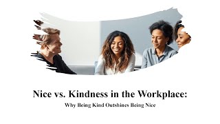 Nice vs Kindness in the Workplace Why Being Kind Outshines Being Nice [upl. by Stelmach548]