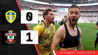 EXTENDED HIGHLIGHTS Leeds United 01 Southampton  Championship playoff final [upl. by Eelrak975]