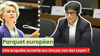 Parquet européen  Une enquête ouverte sur Ursula von der Leyen [upl. by Eliath524]