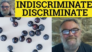 🔵 Discriminate Meaning  Indiscriminate Defined  Discriminate Examples  Indiscriminate Defined [upl. by Nitsid]