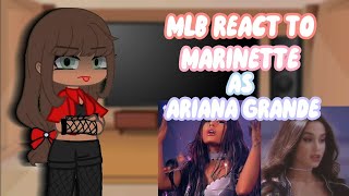 °MLB React To Marinettes Future As Ariana Grande • pt 11 •  Molly Noir ° [upl. by Lyrahc943]