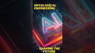 Artificial Intelligence and Ontological Engineering Shaping the Future [upl. by Atsuj]