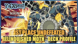 1ST PLACE  UNDEFEATED  RELINQUISHED MOTH Deck Profile and Explanations YuGiOh Speed Duels [upl. by Ailahk]