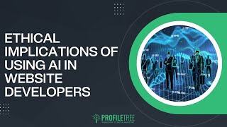 Ethical Implications of using AI in Website Developers  Ethics in AI  Website Development [upl. by Wyon]