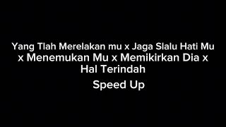 Yang Tlah Merelakanmu x Jaga Slalu Hatimu x MenemukanMu x Memikirkan Dia x Hal Terindah  Speed Up [upl. by Maon378]