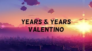 Years amp Years  Valentino ft MNEK lyrics [upl. by Lemire]