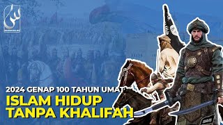 2024 Genap 100 Tahun Umat Islam Hidup Tanpa Khalifah [upl. by Eob531]