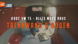 02 • Trennwand und Bodenplatte im T5 ausbauen  VW T5 Camper Umbau [upl. by Ellerehc113]