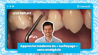 🦷 LIVE REPLAY  Approche moderne du surfaçage sans analgésie avec le Dr Matthias RZEZNIK [upl. by Ynneg]