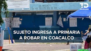 Suspenden clases en primaria de Coacalco habrían ingresado a robar [upl. by Noteek]