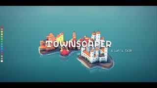 I Have to Talk to YOU Playing TOWNSCAPER  Channel Update [upl. by Andrey]