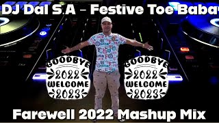 DJ Dal SA  Festive Toe Baba Farewell 2022 Mashup Mix  Dwarsdeur Die Huis Mama Steek Saam [upl. by Macmahon709]