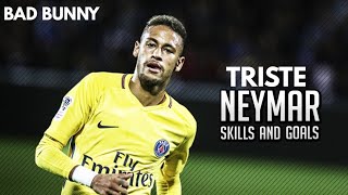 Neymar Jr ⚫Bryant Myers Bad Bunny  Triste⚫BEST SKILLS AND GOALS HD [upl. by Lauren947]