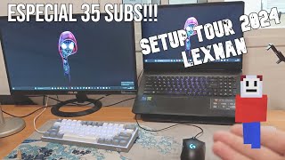 Mi SETUP TOUR 2024  Especial 35 Subs  Lexnan 🖥️ [upl. by Ynehteb]