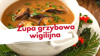 Zupa grzybowa Zupa wigilijnaProsty przepis na idealną zupę Zaskocz swoich gości [upl. by Aihsyt789]