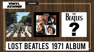 The Lost Beatles Album of 1971  Vinyl Rewind [upl. by Latif148]