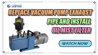 Replace vacuum pump exhaust pipe and install oil mist filter [upl. by Brunella82]