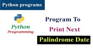 Program To Print Next Palindrome Date  Python Tutorials [upl. by Buehler]