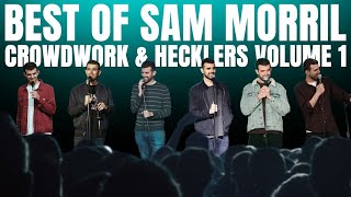 Best of Sam Morril crowd work and hecklers [upl. by Ixel899]