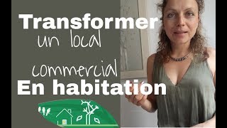 Transformer un local commercial en habitation regardez cette vidéo avant [upl. by Araj]