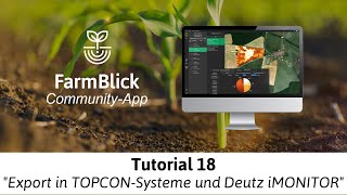 🔍 FarmBlickCommunity Tutorial 18 „Schlaggrenzen in TOPCONSysteme und Deutz iMonitor übertragen“ [upl. by Kimitri]