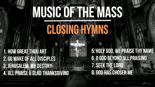 Music of the Mass  8 Closing Songs for Church  Closing Hymns for Catholic Mass  Choir w Lyrics [upl. by Parris]