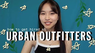 how to get hired at URBAN OUTFITTERS [upl. by Yelkcub240]