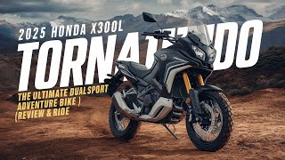 2025 Honda XR300L Tornado The Ultimate DualSport Adventure Bike  Review amp Ride [upl. by Rorrys]