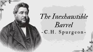 The Inexhaustible Barrel  Pastor Charles Spurgeon [upl. by Relyat]