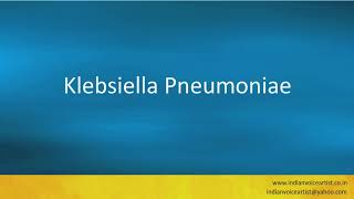 Pronunciation of the words quotKlebsiella Pneumoniaequot [upl. by Tdnaltroc234]