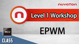 Nuvoton NuMicro Family Microcontroller Level 1 Workshop  EPWM [upl. by Esir575]