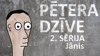 Pētera dzīve  Jānis 2 sērija [upl. by Eydie]