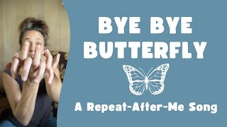 Bye Bye Butterfly A RepeatAfterMe Song [upl. by Atcliffe230]