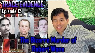 Trace Evidence  012  The Bizarre Murder of Robert Wone [upl. by Stutman]