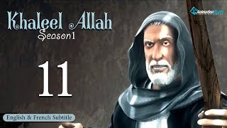 Khalil Allah Series Episode 11 English amp French Subtitle [upl. by Enamrahc]