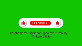 KARAHANYUZE NYARWANDA Igisope Mix by Dj kem official [upl. by Trent]