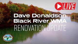 Dave Donaldson Black River WMA Renovation Update LIVE [upl. by Levan]