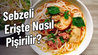 Sebzeli Erişte Nasıl Pişirilir [upl. by Geraldine132]